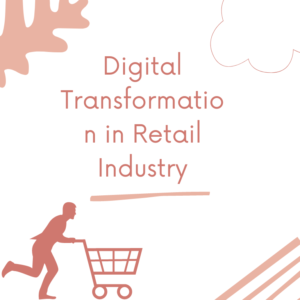 Digital Transformation in Retail Industry￼